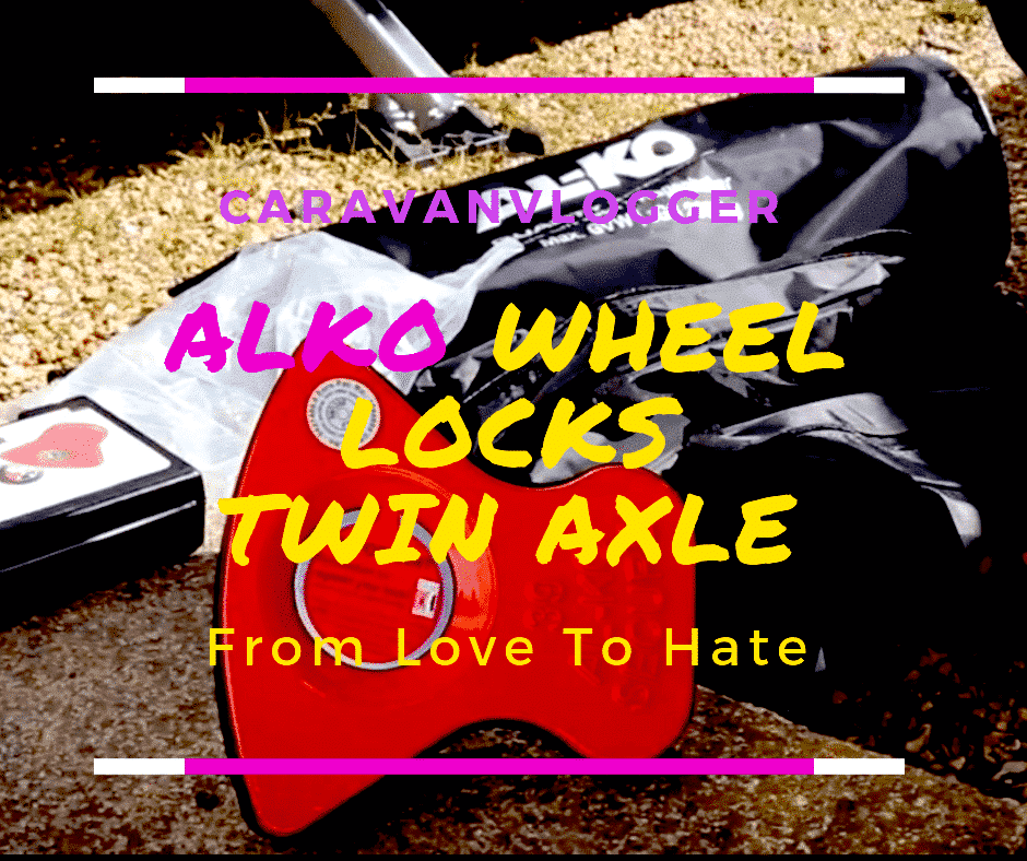 Alko Wheel Locks Love Hate Twin Axle Caravan Vlogger